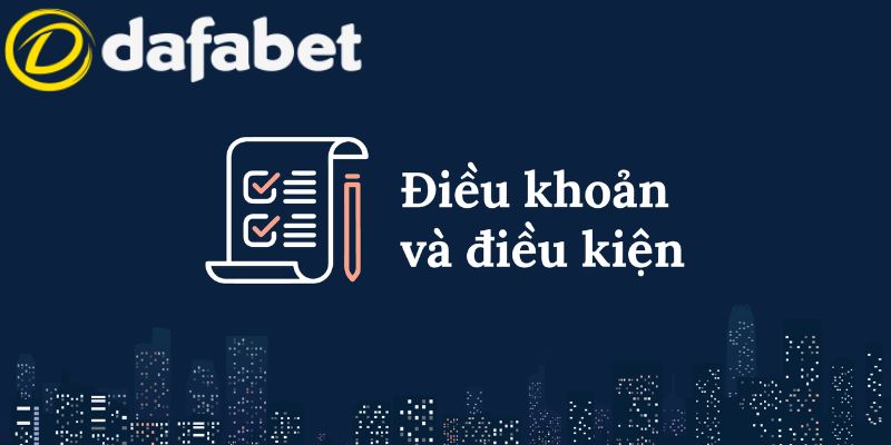 Điều khoản và điều kiện tham gia Dafabet